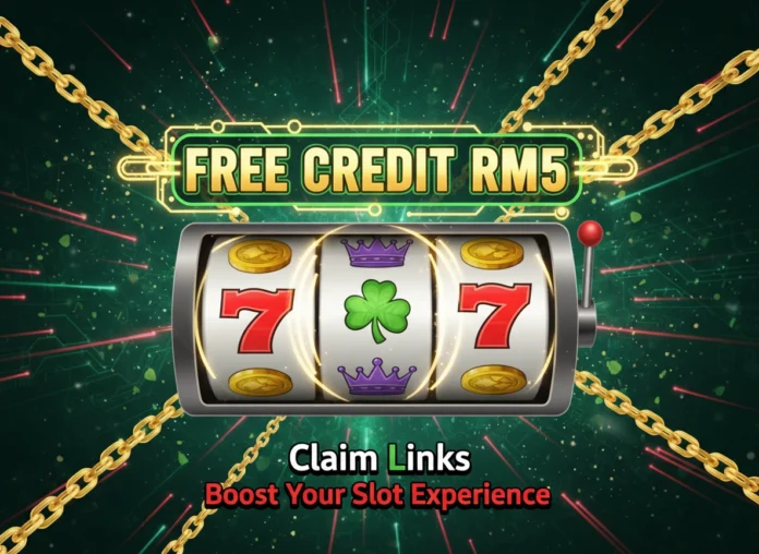 How to Claim Free Credit RM5 Links and Boost Your Slot Experience