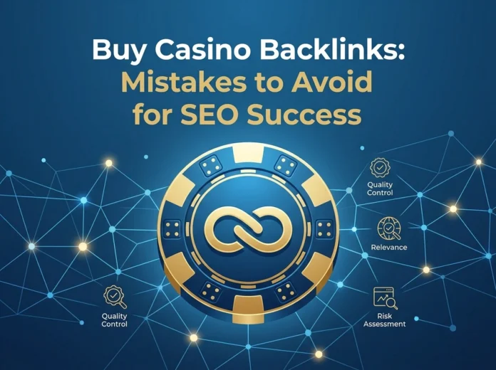 Buy Casino Backlinks: Mistakes to Avoid for SEO Success