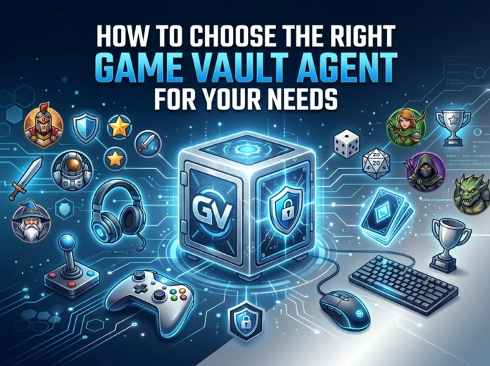How to Choose the Right Game Vault Agent for Your Needs